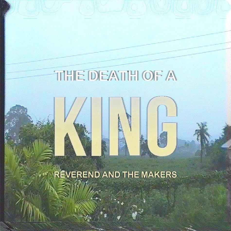 Reverend & The Makers - The Death Of A King LP