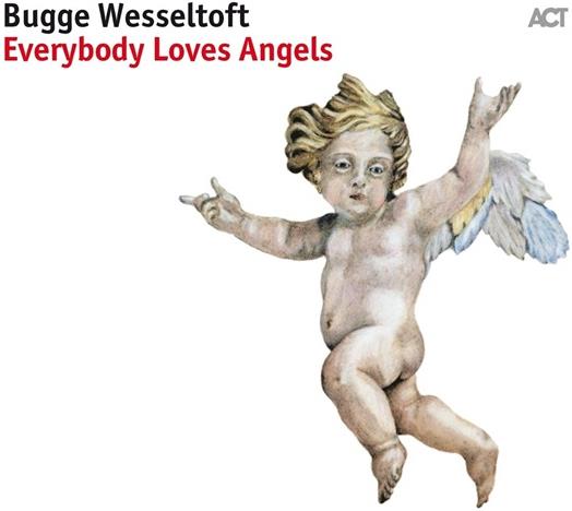 Bugge Wesseltoft - Everybody Loves Angels