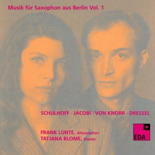 Erwin Schulhoff (1894-1942), Wolfgang Jacobi (1894-1972), Ernst Lothar von Knorr, Erwin Dressel (1909-1972), Frank Lunte, … - Musik Fur Saxophon Aus Berlin Vol. 1