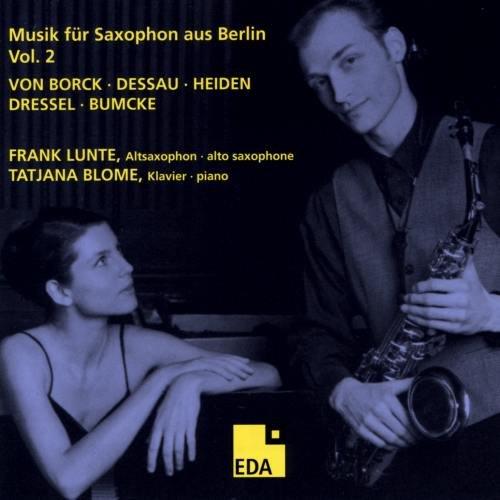 von Borck, Paul Dessau (1894-1979), Bernhard Heiden (1910-2000), Erwin Dressel (1909-1972), Bumcke, … - Musik Fur Saxophon Aus Berlin Vol. 2