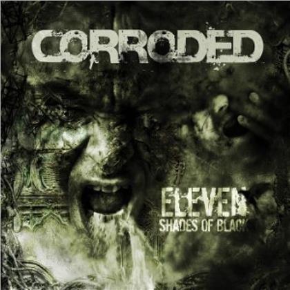 Corroded - Eleven Shades Of Black - 2017 Reissue