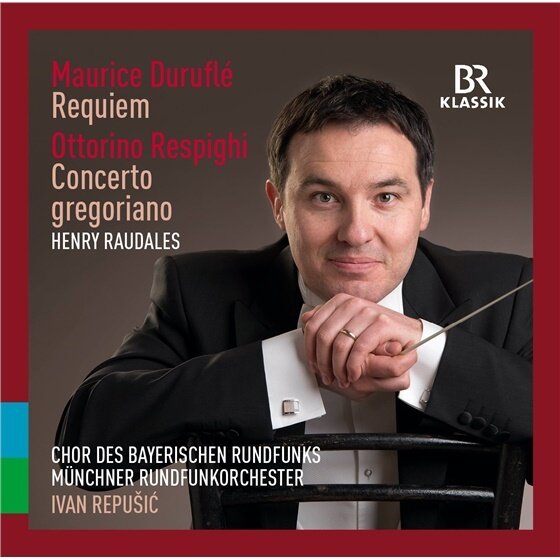 Maurice Duruflé (1902-1986), Ottorino Respighi (1879-1936), Ivan Repusic & Münchner Rundfunkorchester - Requiem / Concerto Gregoriano