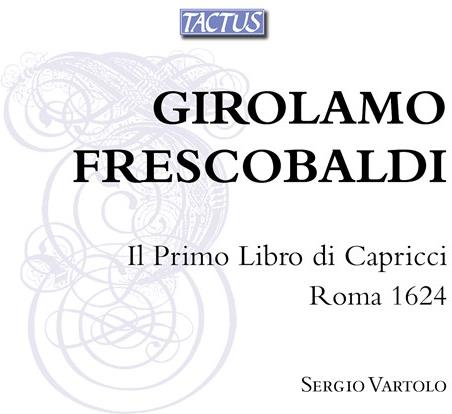 Sergio Vartolo & Girolamo Frescobaldi (1583-1643) - Il Primo Libro Di Capricci Roma 1624 2 CDs