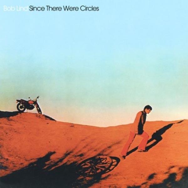 Bob Lind - Since There Were Circles - 2017 Reissue LP