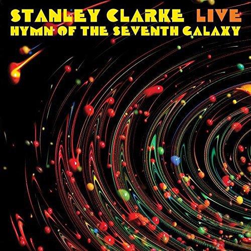 Stanley Clarke - Live... Hymn Of The Seventh Galaxy