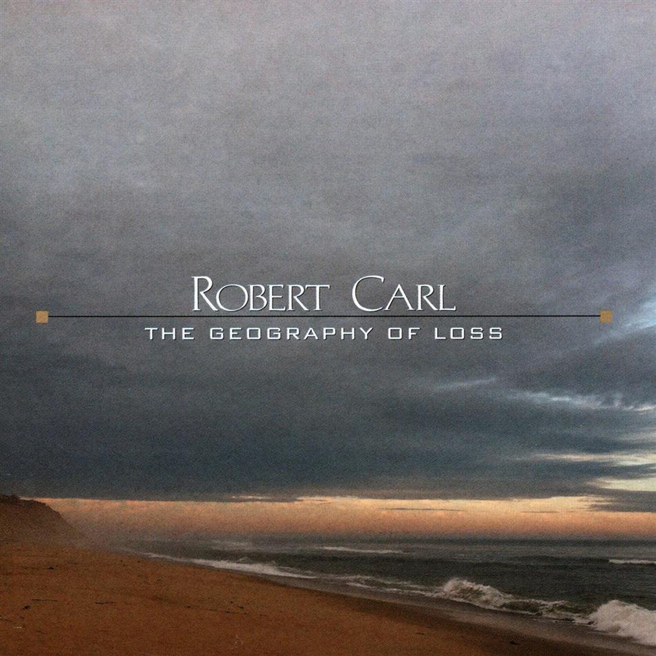 Robert Carl - The Geography Of Loss