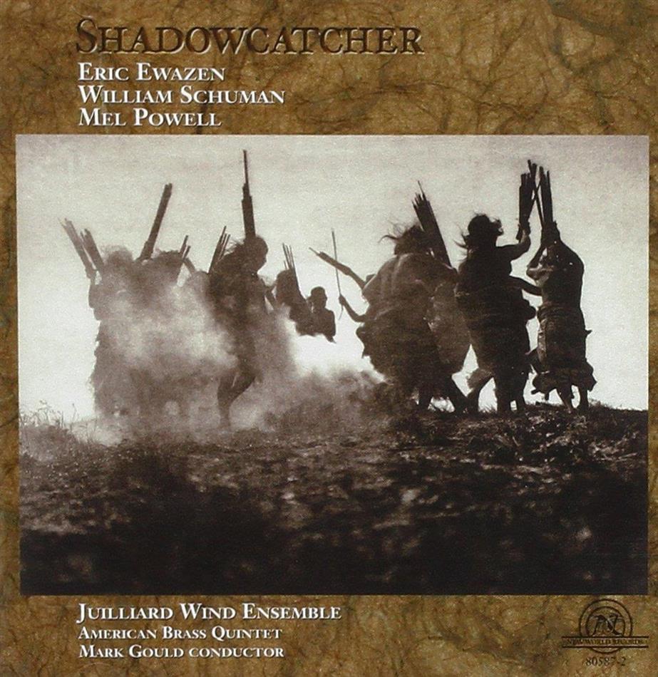 Juilliard Wind Ensemble, American Brass Quintet, Eric Ewazen, William Schuman (1910-1992), Mel Powell, … - Shadowcatcher