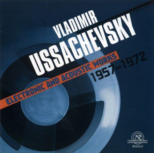 Ussachevsky - Electronic & Acoustic Works 1957-1972