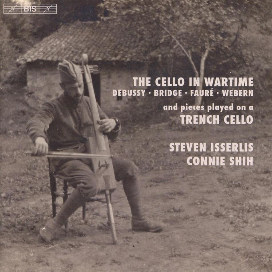 Claude Debussy (1862-1918), Frank Bridge (1879-1941), Gabriel Fauré (1845-1924), Katrina Shih & Steven Isserlis - The Cello In Wartime SACD