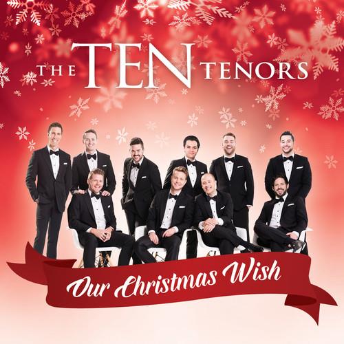 The Ten Tenors - Our Christmas Wish