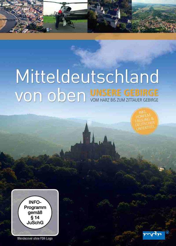 Mitteldeutschland von Oben - Unsere Gebirge - Vom Harz bis zum Zittauer Gebirge