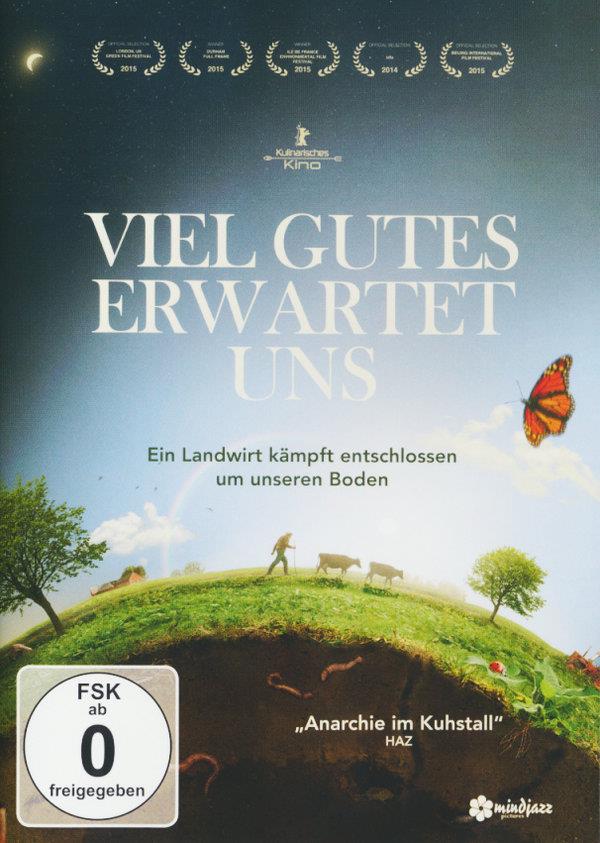Viel Gutes erwartet uns - Ein Landwirt kämpft entschlossen um unseren Boden (2014)