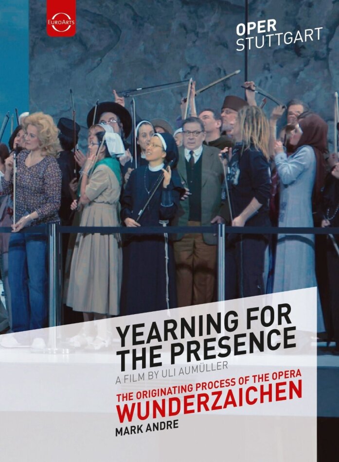 Staatsoper Stuttgart & Sylvain Cambreling - Andre - Wunderzaichen - Yearning for the Presence Euro Arts