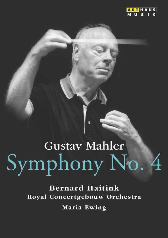 Royal Concertgebouw Orchestra, Bernard Haitink & Maria Ewing - Mahler - Symphony No. 4 Arthaus Musik