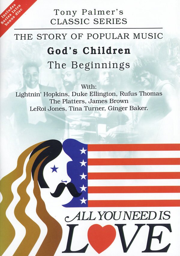 All You Need Is Love: The Story of Popular Music - God's Children: The Beginning - Tony Palmer Vol. 1