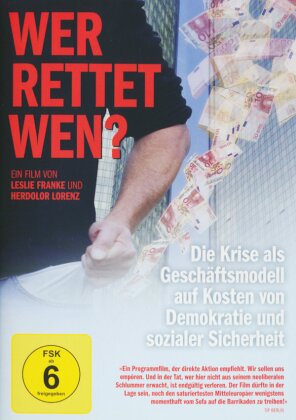 Wer rettet wen? - Die Krise als Gesch&auml;ftsmodell auf Kosten von Demokratie und sozialer Sicherheit