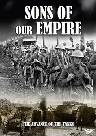 Sons Of Our Empire - The Advance Of The Tanks First World War Collection