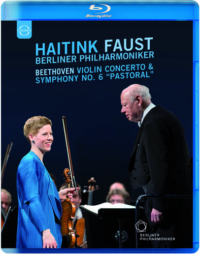 Berliner Philharmoniker, Bernard Haitink & Isabelle Faust - Beethoven - Violin Concerto & Symphony No. 6 Euro Arts