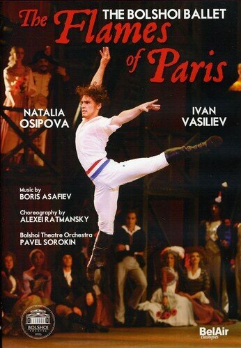 Bolshoi Ballet & Orchestra, Pavel Sorokin & Natalia Osipova - Asafyev - Les Flammes De Paris Bel Air Classique