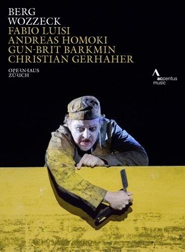 Opernhaus Zürich, Fabio Luisi & Christian Gerhaher - Berg - Wozzeck Accentus Music