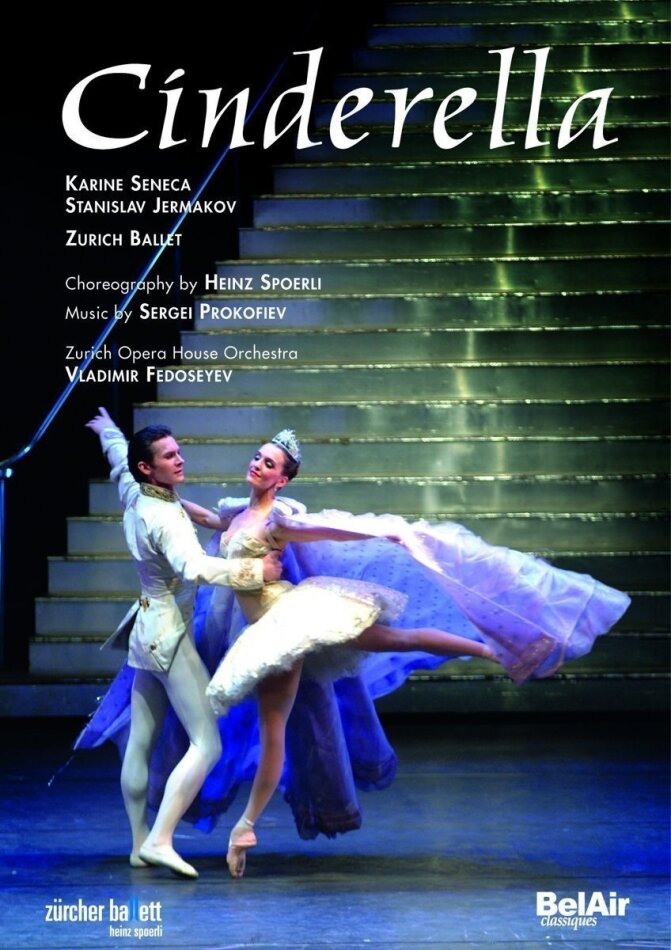 Zürcher Ballett, Opernhaus Zürich, Vladimir Fedosseyev & Karine Seneca - Prokofiev - Cinderella Bel Air Classique
