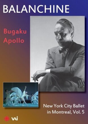 New York City Ballet & George Balanchine - Bugaku & Apollo - In Montreal Vol. 5 VAI Music