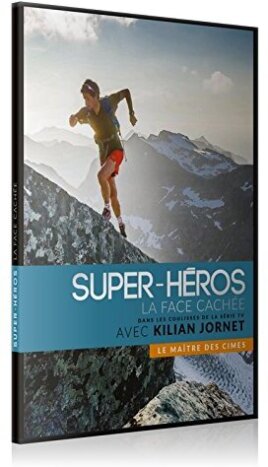 Super-héros - La face cachée - Le maître des cîmes - Kilian Jornet (2016)