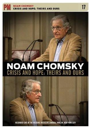 Noam Chomsky - Crisis & Hope: Theirs & Ours