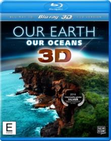 Our Earth - Our Oceans 3D