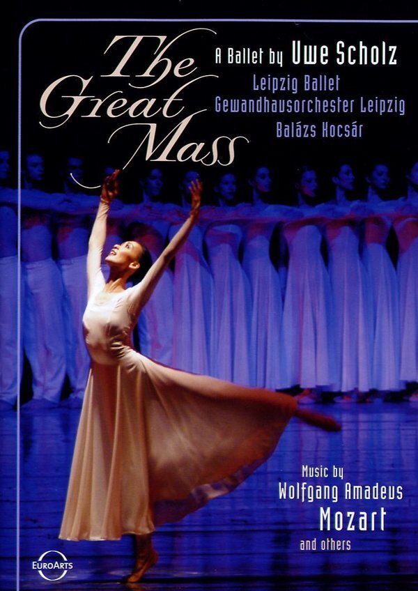 Leipzig Ballet, Gewandhausorchester Leipzig & Balázs Kocsár - Mozart - The Great Mass Euro Arts
