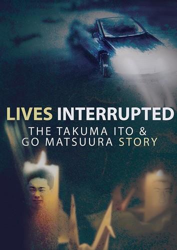 Lives Interrupted - The Takuma Ito and Go Matsuura Story (2012)