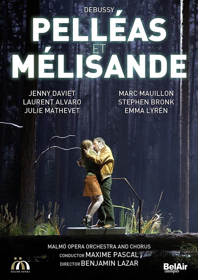 Malmö Opera Orchestra, Maxime Pascal & Marc Mauillon - Debussy - Pelléas et Mélisande Bel Air Classique