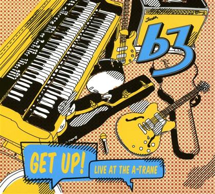 B3 - Get Up! Live At The A-Trane