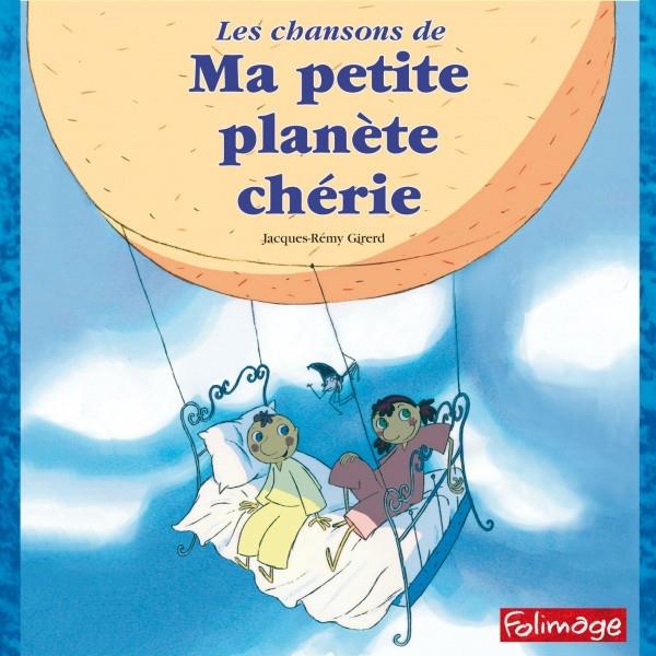 Jacques-Rémy Girerd - Chansons De Ma Petite Planete Cherie