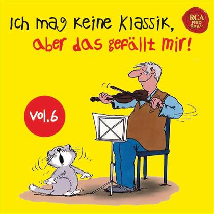 Ich mag keine Klassik, aber das gef&auml;llt mir! Vol.6