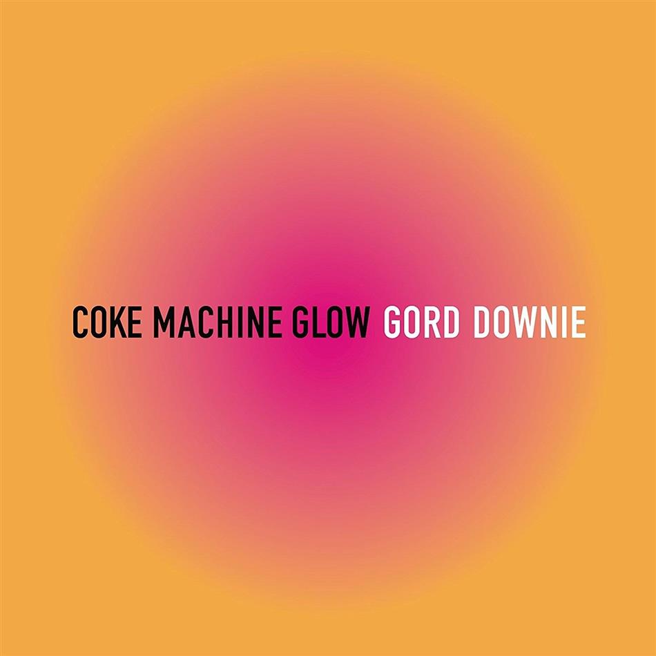 Gordon Downie - Coke Machine Glow 2017 Reissue, LP
