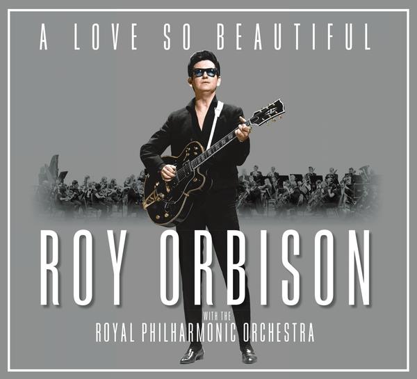Roy Orbison & The Royal Philharmonic Orchestra - A Love So Beautiful