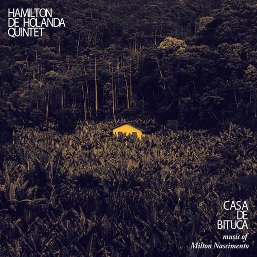 Hamilton De Holanda - Casa De Bituca -Music Of Milton Nascimento