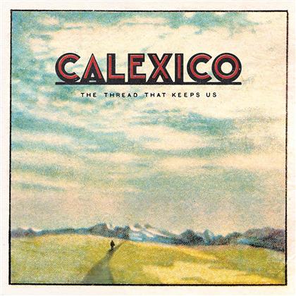 Calexico - Thread That Keeps Us (Limited Digipack, 2 CD)