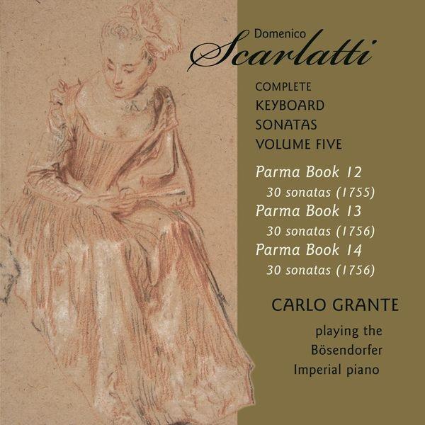 Carlo Grante & Domenico Scarlatti (1685-1757) - Die Klaviersonaten Vol.5 5 CDs