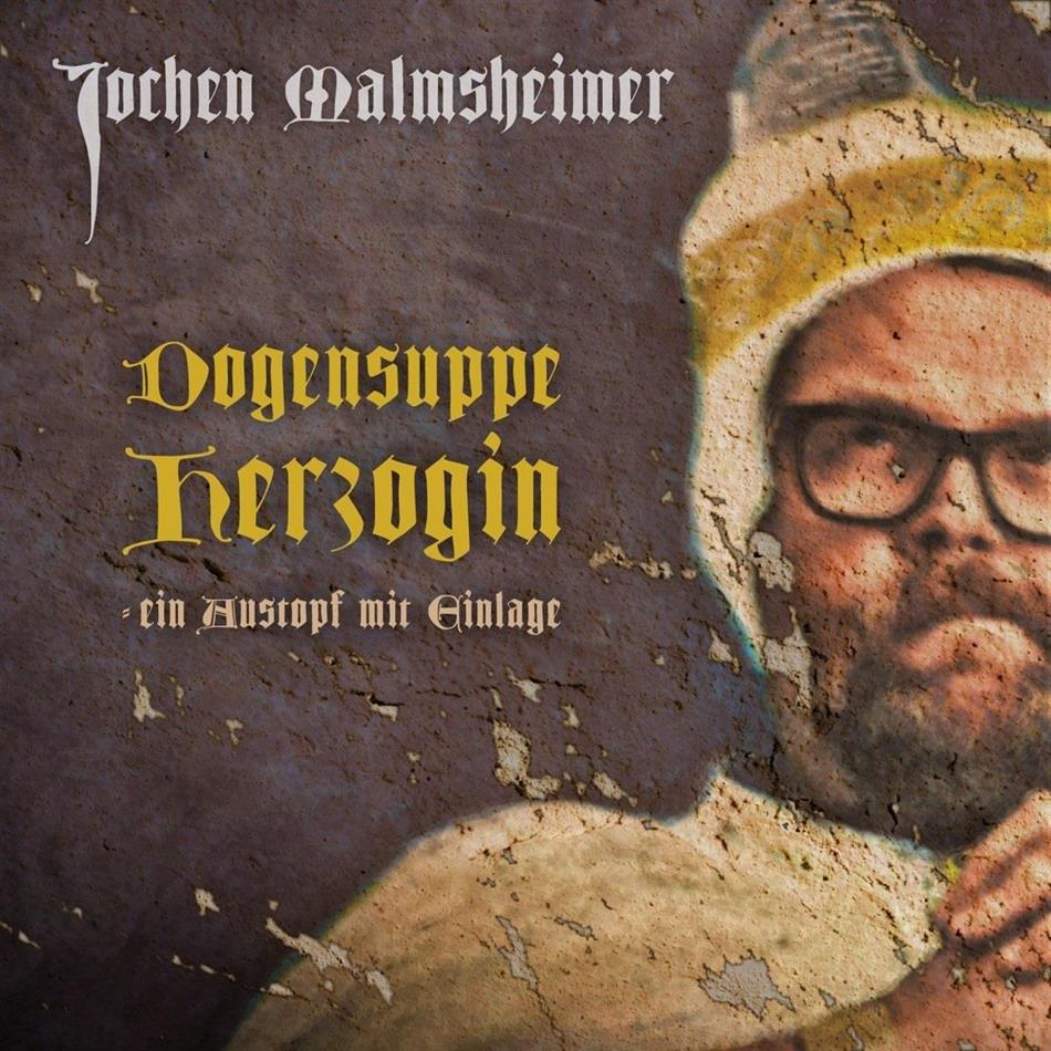 Jochen Malmsheimer - Dogensuppe Herzogin-Ein Austopf mit Einlage