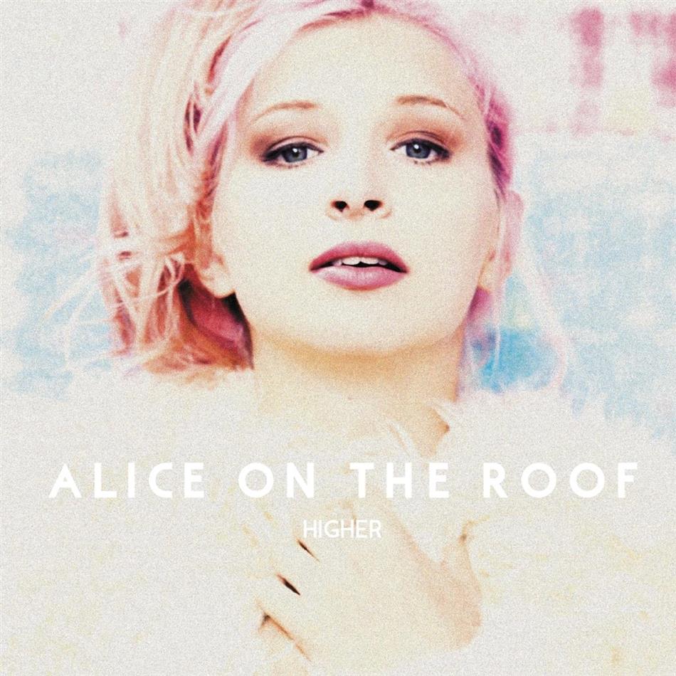 Alice On The Roof - Higher