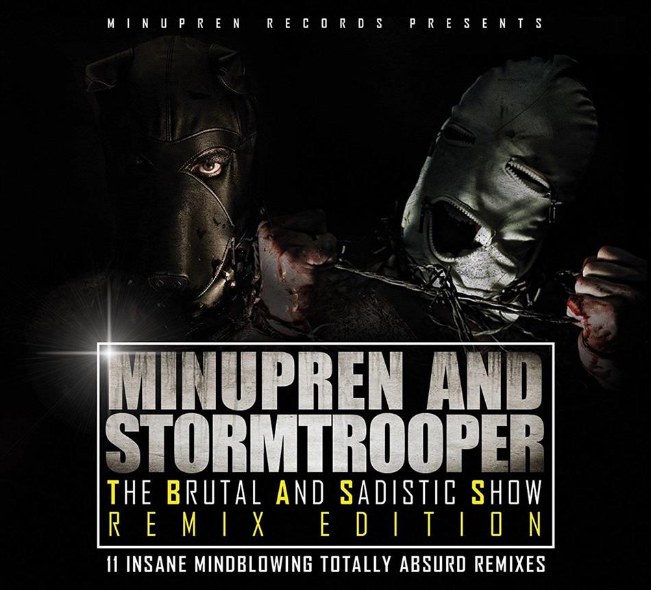 Minupren & Stormtrooper - The Brutal And Sadistic Show Remix Edition