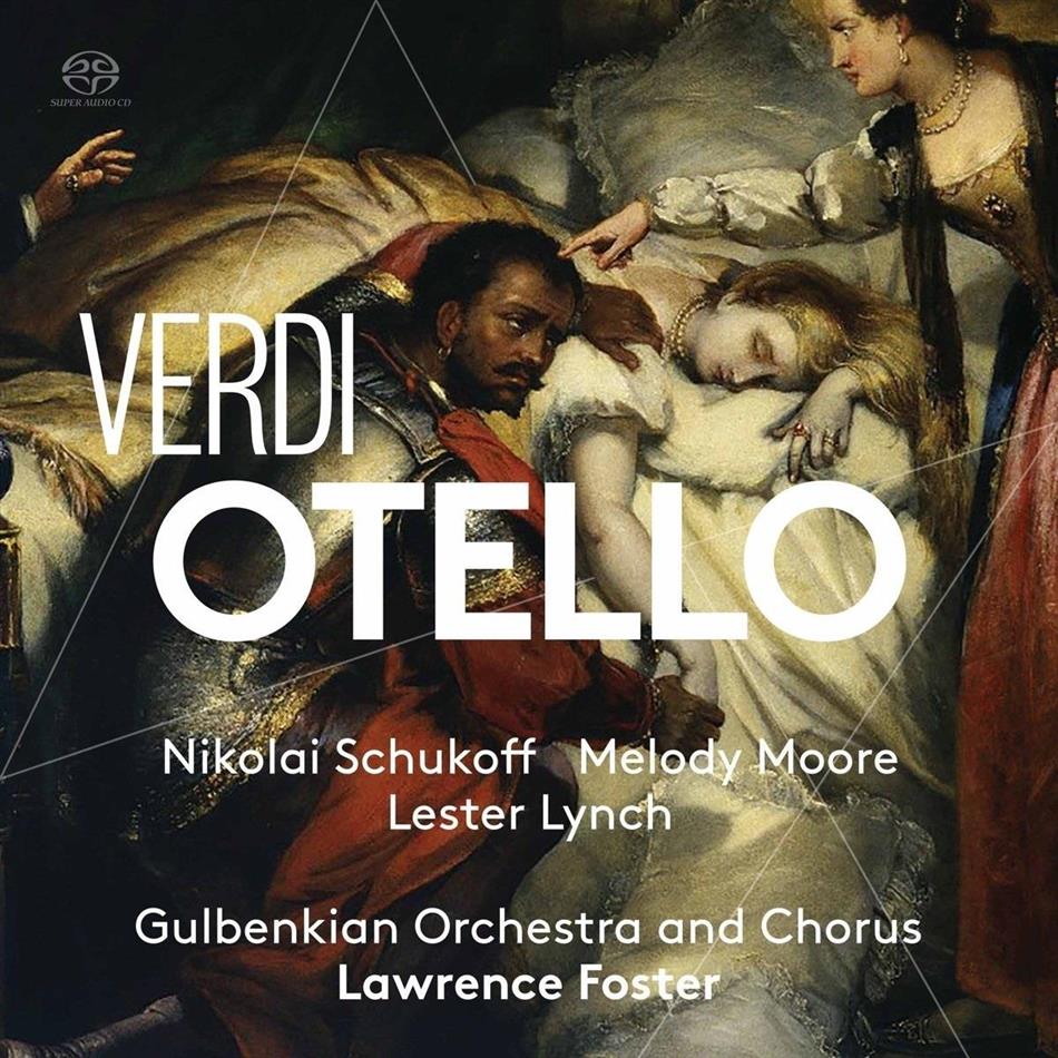 Nikolai Schukoff, Melody Moore, Giuseppe Verdi (1813-1901), Lawrence Foster & Gulbenkian Orchestra - Otello 2 Hybrid SACDs