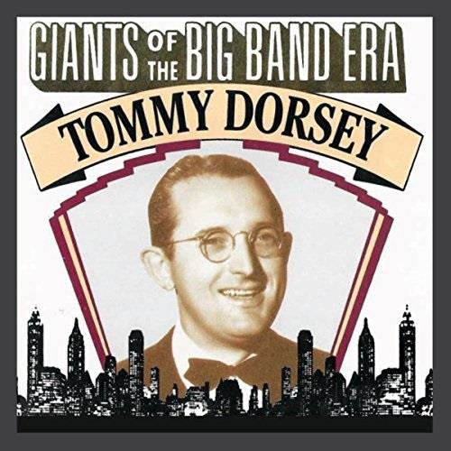 Tommy Dorsey - Giants Of The Big Band Era: Tommy Dorsey