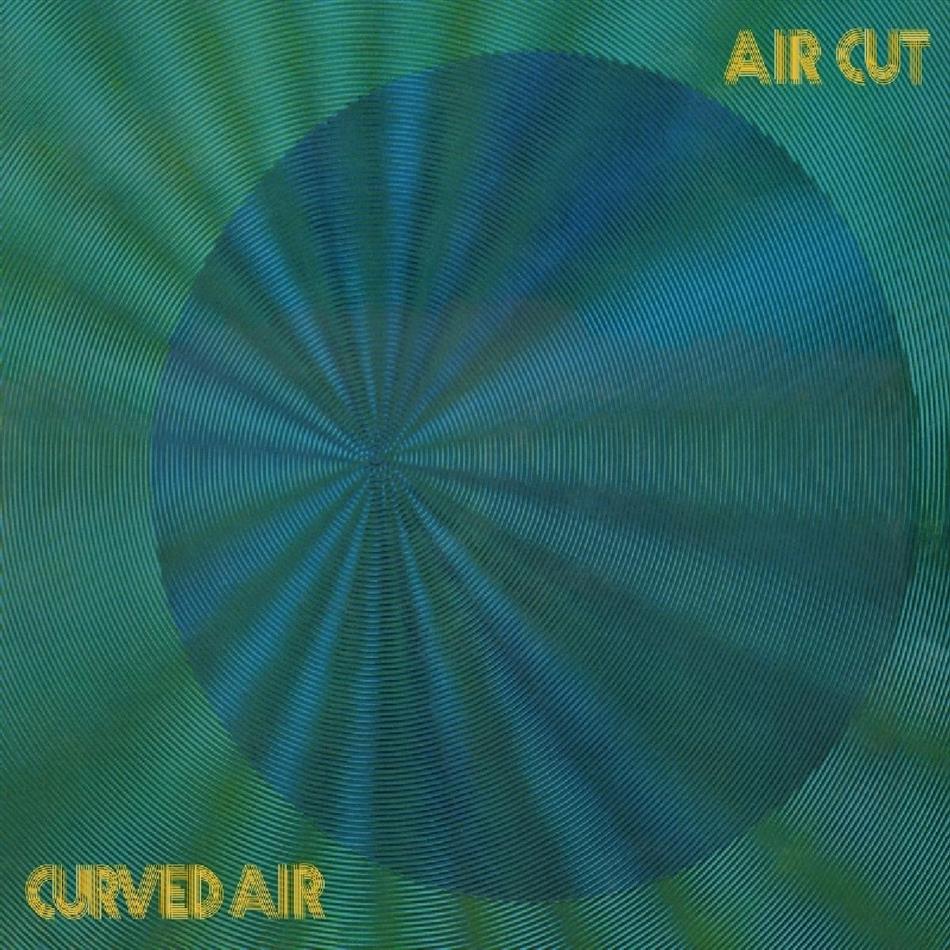 Curved Air - Air Cut Newly Remastered Official Edition