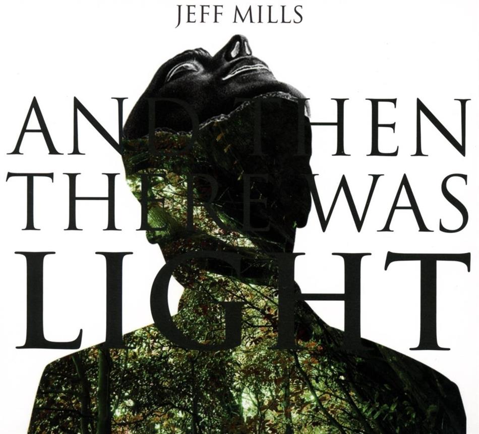 Jeff Mills - And Then There Was Light