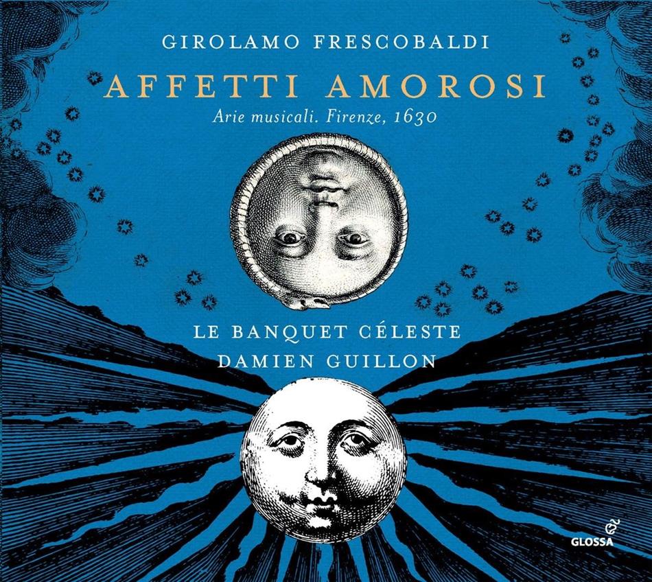 Damien Guillon, Le Banquet Celeste & Girolamo Frescobaldi (1583-1643) - Affeti Amorosi - Arie Musicali, Firenze 1630