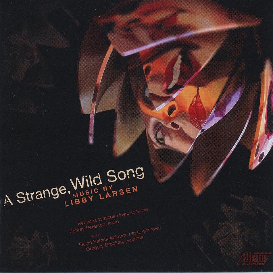 Libby Larsen, Rebecca Wascoe Hays, Quinn Patrick Ankrum, Gregory Brookes & Jeffrey Peterson - Strange Wild Song