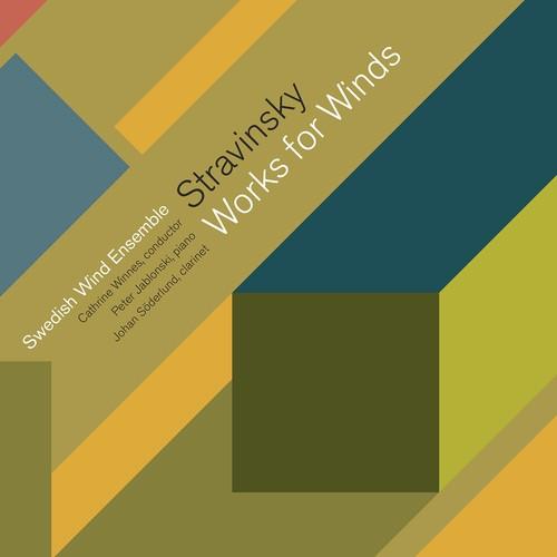 Swedish Wind Ensemble, Igor Strawinsky (1882-1971), Catherine Winnes, Johann Söderlund & Peter Jablonski - Works For Winds